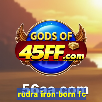 rudra iron born fc